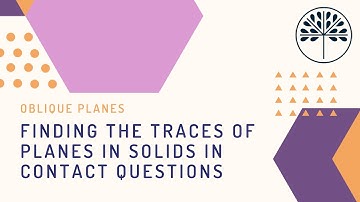 Oblique Planes - Finding the Traces of Planes in Solids in Contact Questions
