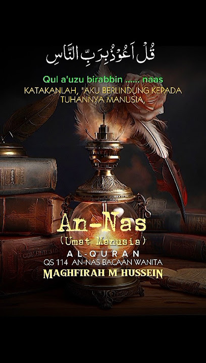 Murottal Wanita Surah AN-NAS Maghfirah M Hussein. Transliterasi Huruf Latin Al-quran Juz Amma Juz 30