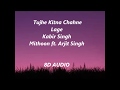 Tujhe Kitna Chahne Lage Hum (8D AUDIO) - Kabir Singh | Mithoon ft. Arijit Singh | KMS PRODUCTIONS