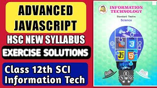 Exercise Solution Advanced JavaScript for Chapter 3 Advanced JavaScript of class 12th Science