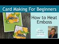 How to Heat Emboss - Your Easy Guide | Card Making for Beginners