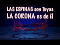 ¡¡Las Espinas son Tuyas!! - Tercer Misterio Doloroso: La Coronación de Espinas - Episodio #17