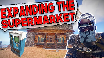 Expanding The SUPERMARKET! | Rust SUPER SHOP Series - Episode 2