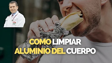 ¿Cómo eliminas el aluminio de tu cuerpo?