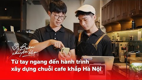 Buôn Chuyện Bán | Tập 1: Từ tay ngang đến hành trình xây dựng những Hầm Trú Ẩn khắp Hà Nội