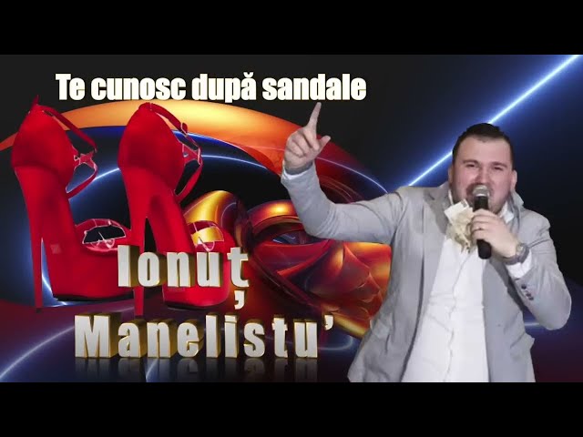 Ionut Manelistu ❌ Te Cunosc Dupa Sandale (varianta live) class=