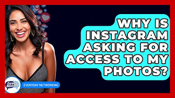 Why Is Instagram Asking for Access to My Photos? - Everyday-Networking