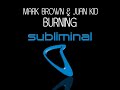 Mark Brown Juan Kidd Burning Original Mix mp3