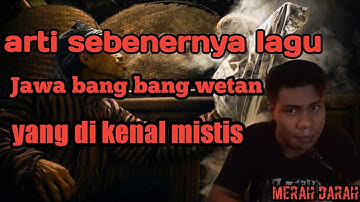 Arti sebenarnya lagu bang bang wetan yang di kenal mistis