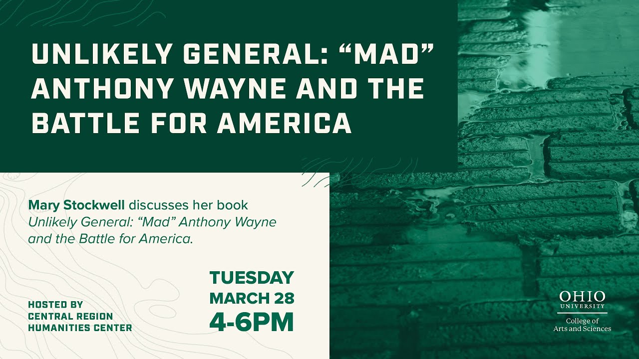 Humanities Lecture Unlikely General Mad Anthony Wayne And The 