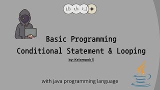 JAVA - CONDITIONAL STATEMENT & LOOPING