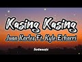 Juan karlos ft kyle echarri  kasing kasing lyrics