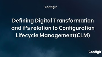 How Configit defines Digital Transformation and its relation to Configuration Lifecycle Management