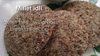 Without Rice Millet idli -  idli recipe -  Breakfast Recipe
