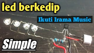 MEMBUAT LED LED BERKEDIP MENGIKUTI IRAMA MUSIC || TANPA IC