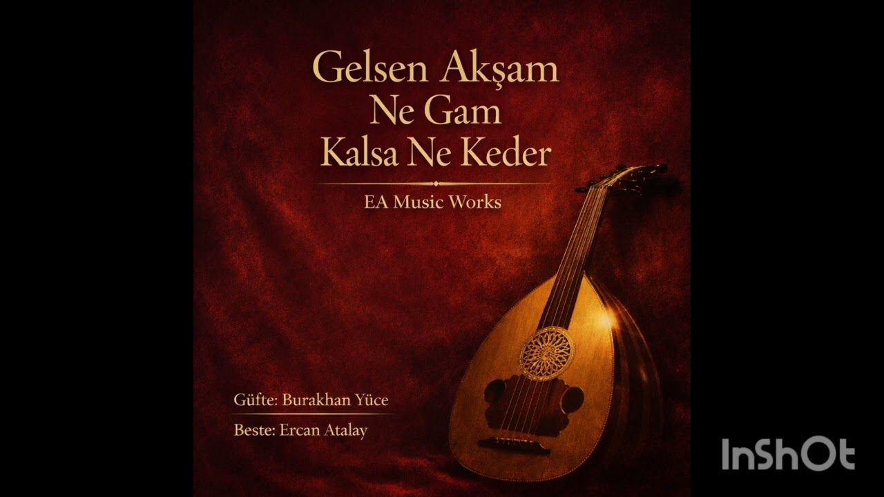 Gelsen akşam ne gam kalsa ne keder