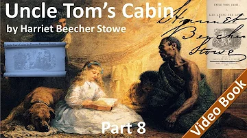 Part 8 - Uncle Tom's Cabin Audiobook by Harriet Beecher Stowe (Chs 38-45)