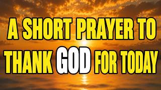A Short Prayer to Thank God for the Gift of Life Today Start Your Day with God