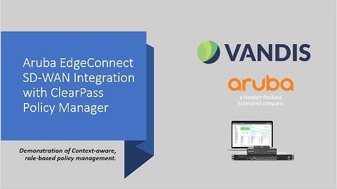 Demonstration of Aruba EdgeConnect Integration with Aruba ClearPass