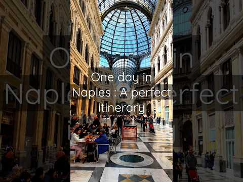 One day in Naples: A perfect itinerary of things to do & places to visit.