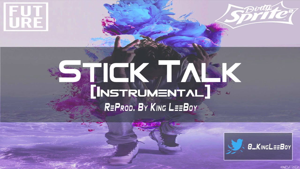 Future   Stick Talk Instrumental BEST ON YOUTUBE  ReProd By King LeeBoy