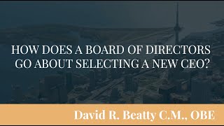 How Does a Board of Directors Select a New CEO? | Corporate Governance Expert David Beatty