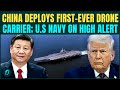 China Deploys World's FIRST DRONE CARRIER; FLEXES Power| Trump In PANIC