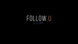 Video thumbnail of "Elijah Follow U  (Official Video) The Golden Dragon Fly Album"