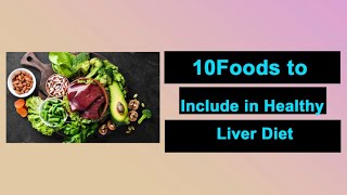 𝐏𝐚𝐫𝐭32 | 10 Foods To Included In A Heathy Liver Diet