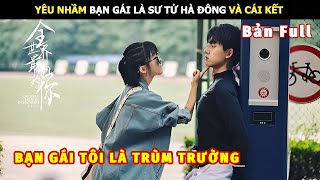 [Review Phim] Yêu Nhầm Bạn Gái Là Sư Tử Hà Đông Và Cái Kết | Review Phim Ngôn Tình Hay