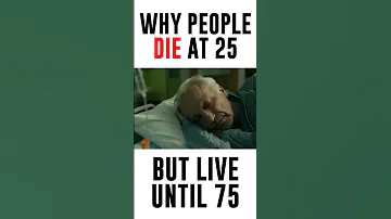 WHY PEOPLE DIE AT 25 BUT LIVE UNTIL 75 #SHORTS