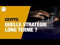 Investissement crypto monnaie  quelle stratgie choisir pour du long terme 