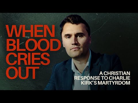 When Blood Cries Out: A Christian Response To Charlie Kirk’s Martyrdom
