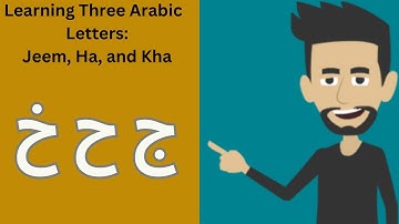 Learning Arabic Letters Jeem, Ha and Kha