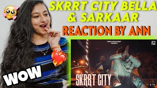 Skrrt City | Bella | Sarkaar | REACTION & REVIEW BY ANN