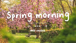 🌿🌞Begin Your Day with the POSITIVE ENERGY of Healing Spring Sounds🌿 by Daily Routine 1,862 views 2 months ago 1 hour, 40 minutes