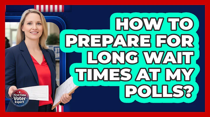 How To Prepare For Long Wait Times At My Polls?