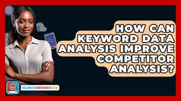 How Can Keyword Data Analysis Improve Competitor Analysis? - SearchEnginesHub.com