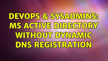 DevOps & SysAdmins: MS Active Directory without dynamic DNS registration