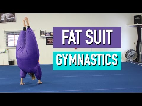 GYMNASTICS IN A FAT SUIT