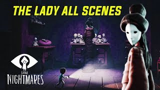 The Lady All Scenes - Little Nightmares The Residence DLC