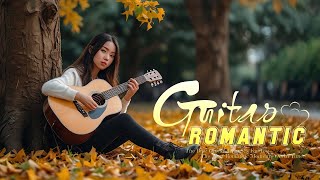 Legendary Guitar Music  The Best Romantic Guitars Of All Time  Top Romantic Music Guitars