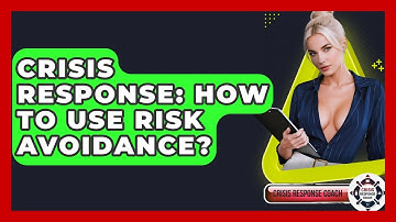 Crisis Response: How To Use Risk Avoidance? - Crisis Response Coach