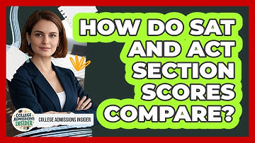 How Do SAT And ACT Section Scores Compare? - College Admissions Insider