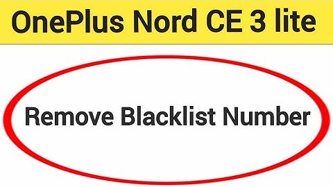 OnePlus Nord CE 3 lite 5G me Blacklist se number Kaise nikale, how to remove blacklist number