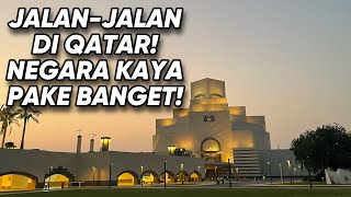 Jalan-Jalan Traveling ke QATAR: NEGARA KAYA PAKE BANGET! SERU!