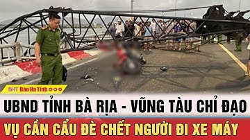 UBND tỉnh Bà Rịa - Vũng Tàu chỉ đạo nóng vụ cần cẩu đè chết người đi xe máy | BHT