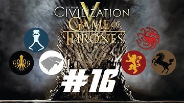 Civ 5 Game of Thrones Part 16: Fear the Dothraki
