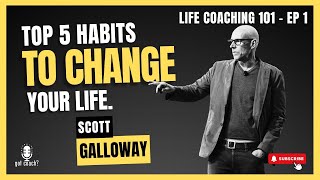 5 Rare Habits That Will Make You Unstoppable - Scott Galloway [Life Coaching 101 - Ep - 1]