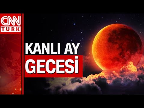 Bu gece “Kanlı Ay” tutulması Türkiye’den görülecek mi?